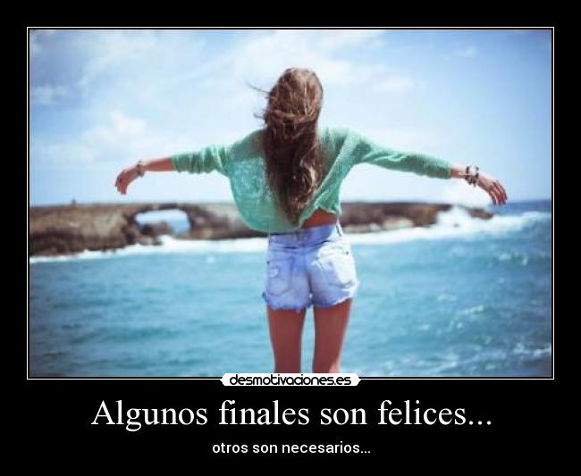 Algunos finales son felices... - otros son necesarios...