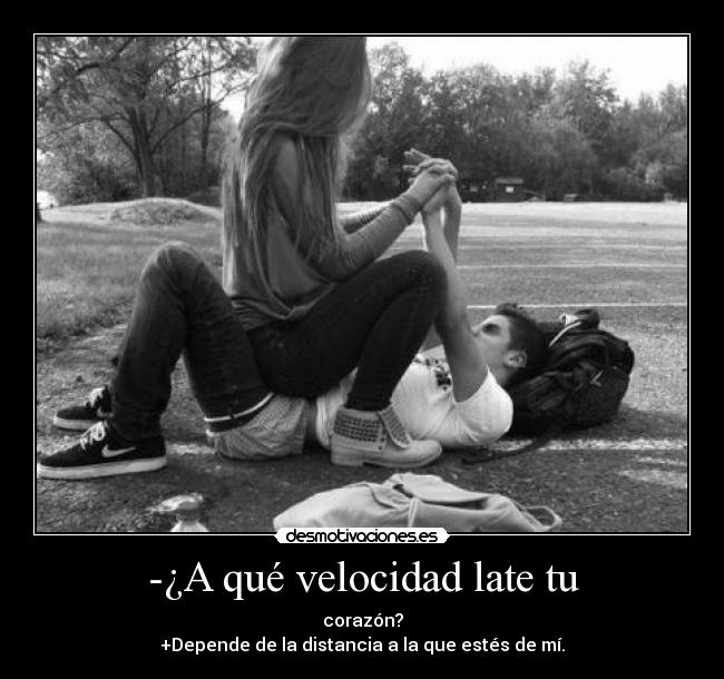 -¿A qué velocidad late tu -