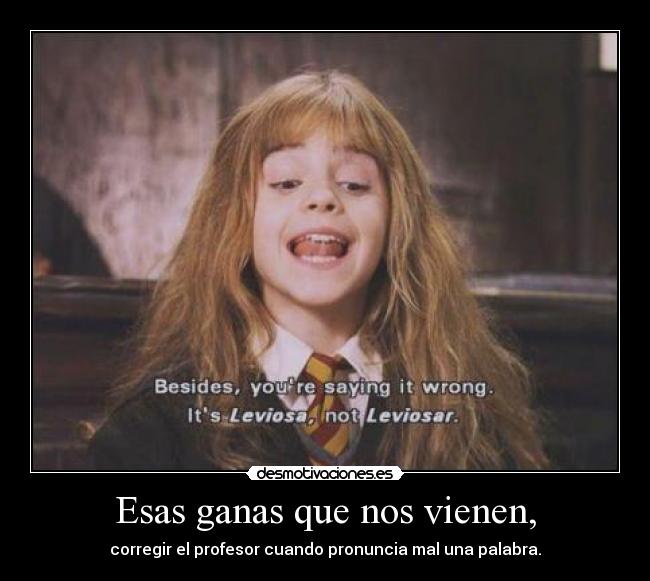 Esas ganas que nos vienen, - 