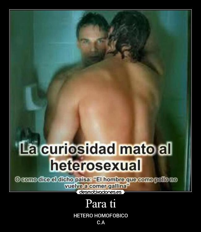 Para ti - HETERO HOMOFOBICO
C.A
