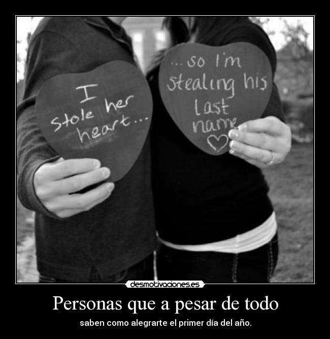 Personas que a pesar de todo - saben como alegrarte el primer día del año.