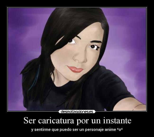Ser caricatura por un instante - y sentirme que puedo ser un personaje anime *o*