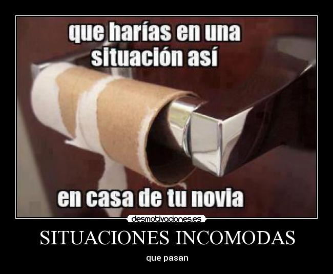 SITUACIONES INCOMODAS - que pasan