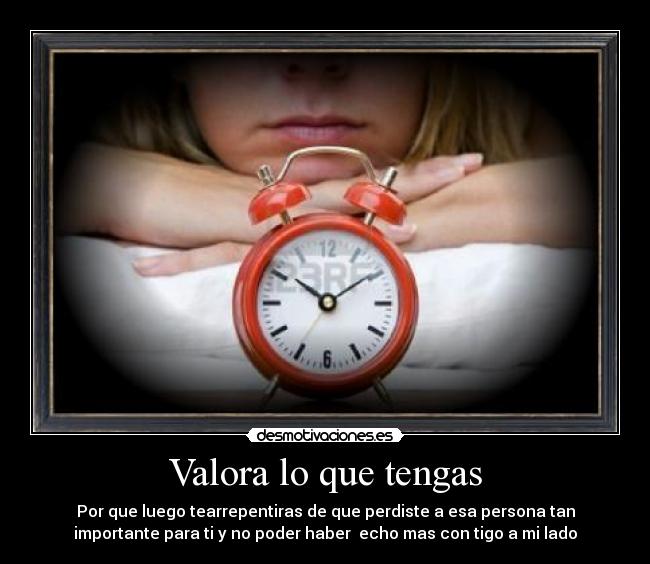 Valora lo que tengas - 