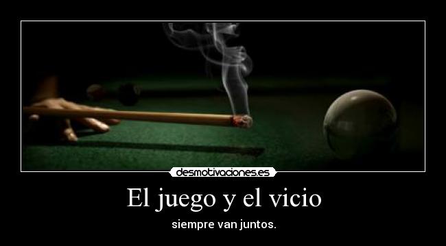 El juego y el vicio -