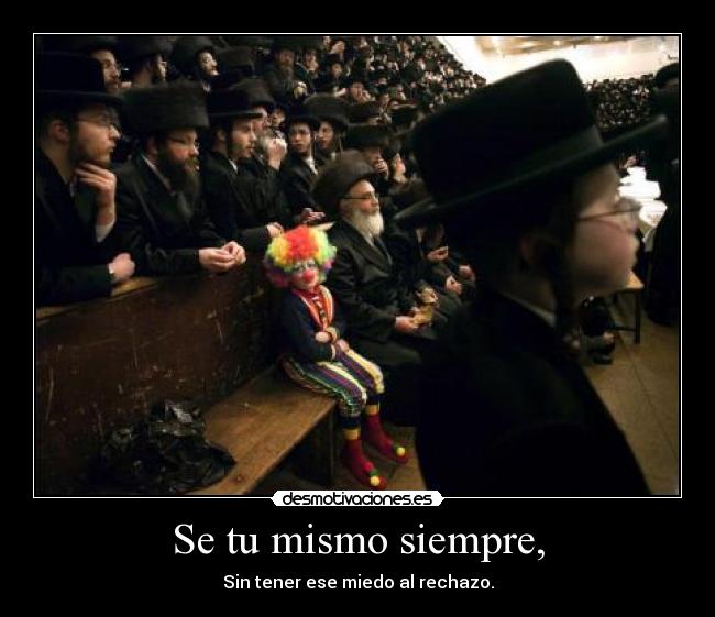 Se tu mismo siempre, -