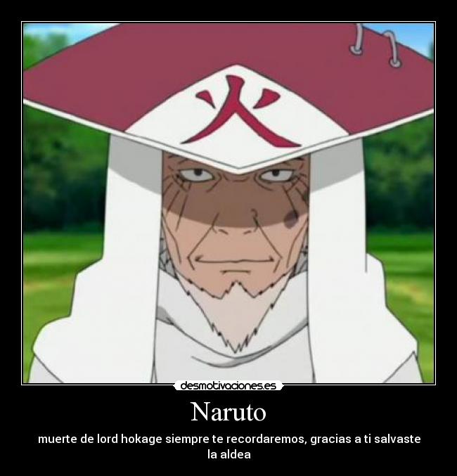 Naruto - muerte de lord hokage siempre te recordaremos, gracias a ti salvaste la aldea