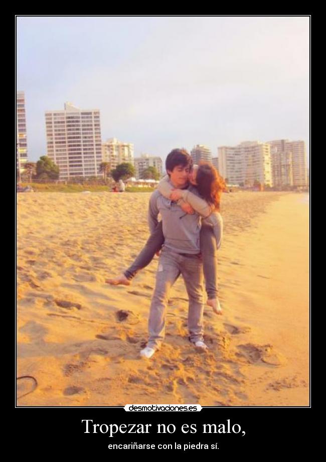 Tropezar no es malo, - 