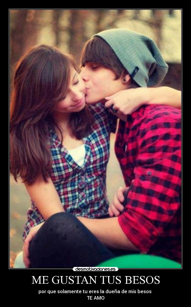 ME GUSTAN TUS BESOS -