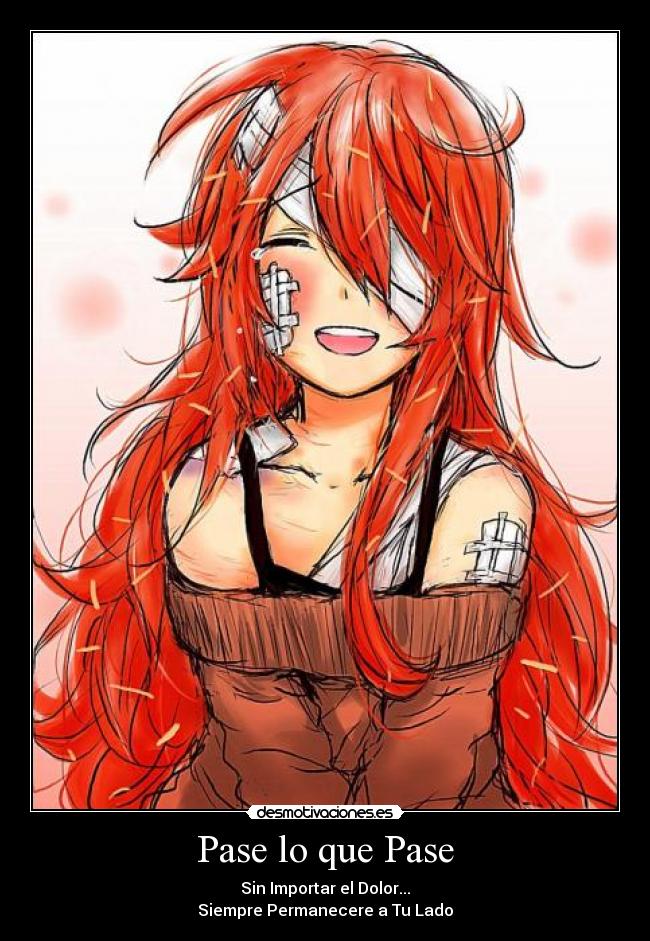 Pase lo que Pase - Sin Importar el Dolor...
Siempre Permanecere a Tu Lado