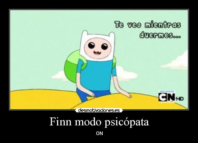 Finn modo psicópata - ON