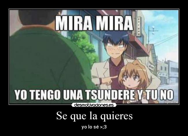 Se que la quieres - yo lo sé >;3