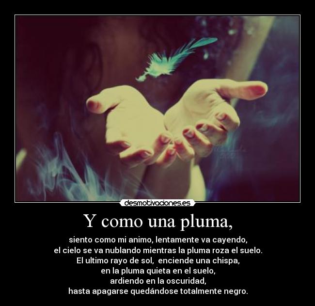 Y como una pluma, - 