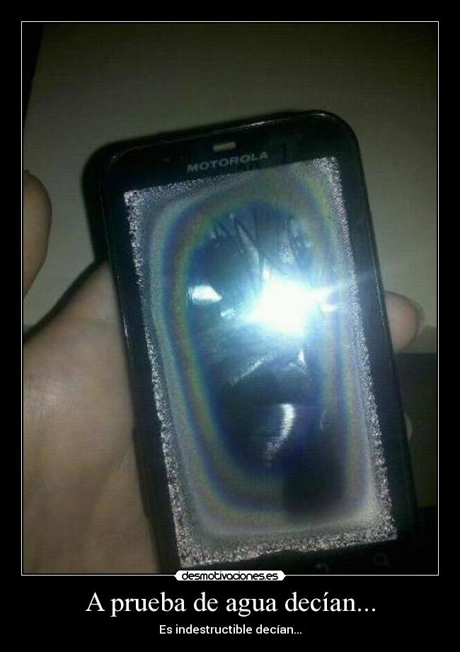 A prueba de agua decían... - Es indestructible decían...