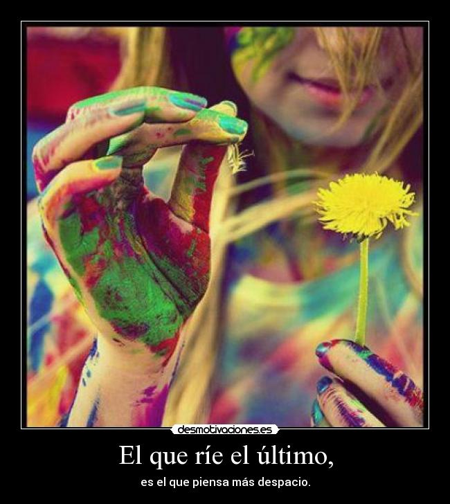 El que ríe el último, -