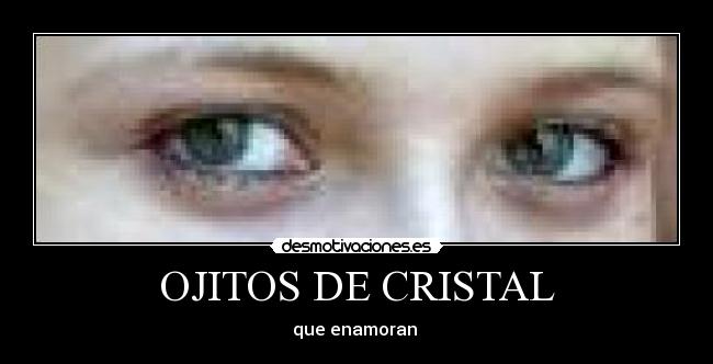 OJITOS DE CRISTAL - que enamoran ♥
