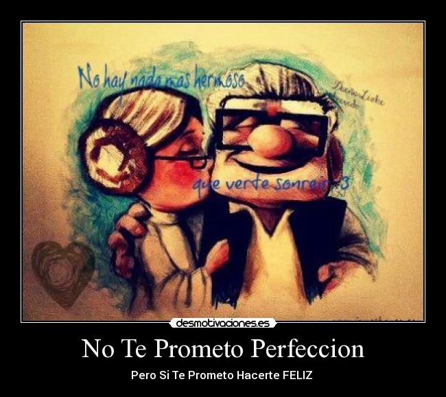 No Te Prometo Perfeccion - Pero Si Te Prometo Hacerte FELIZ ♥
