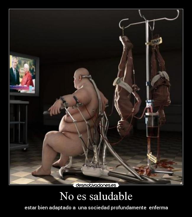 No es saludable - estar bien adaptado a una sociedad profundamente enferma