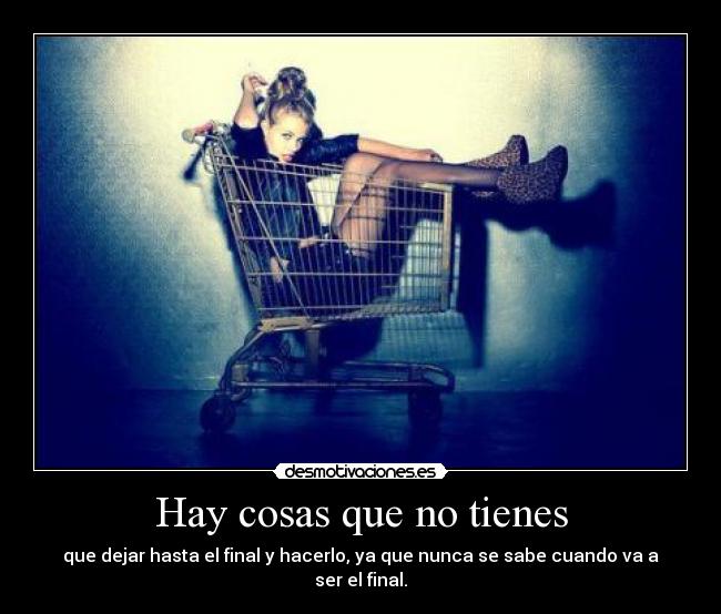 Hay cosas que no tienes - 