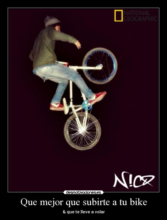 Que mejor que subirte a tu bike - & que te lleve a volar♥