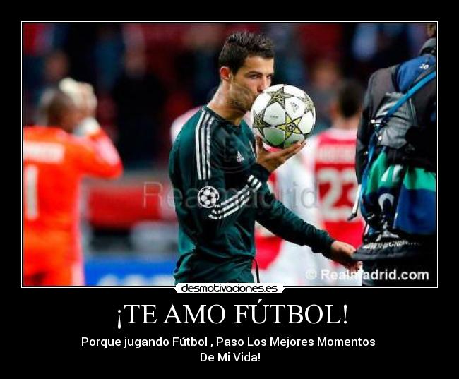 ¡TE AMO FÚTBOL! -