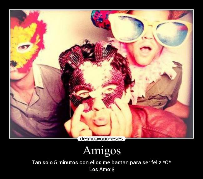 Amigos - Tan solo 5 minutos con ellos me bastan para ser feliz *O*
Los Amo:$