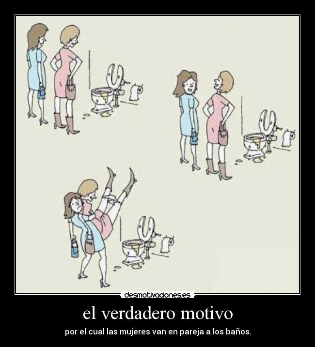 el verdadero motivo - por el cual las mujeres van en pareja a los baños.