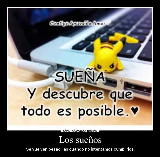 Los sueños - Se vuelven pesadillas cuando no intentamos cumplirlos.