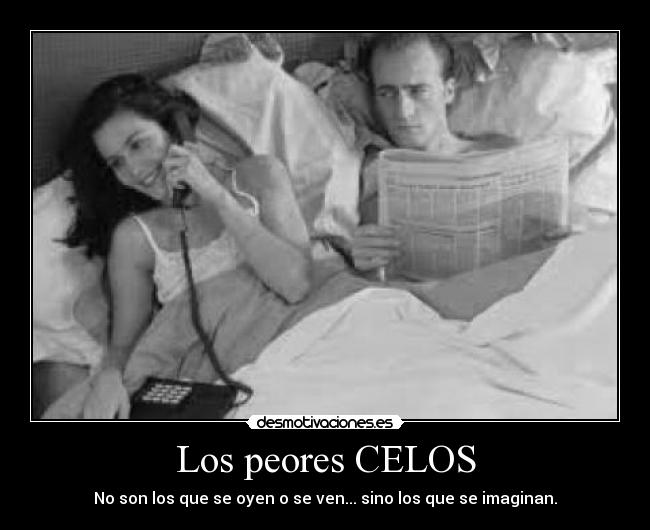 Los peores CELOS -