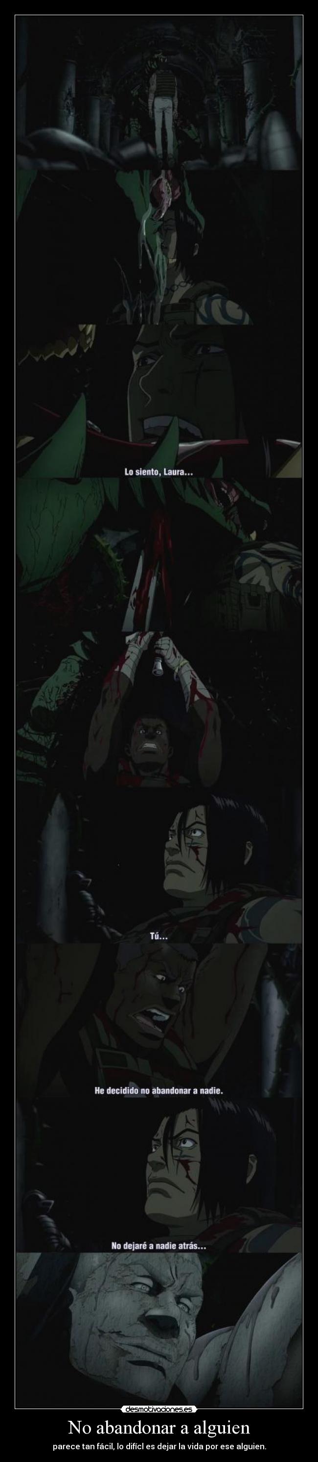 No abandonar a alguien - parece tan fácil, lo difícl es dejar la vida por ese alguien.