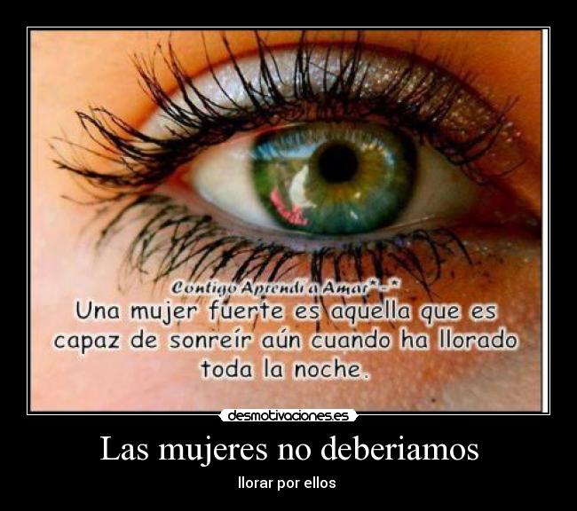 Las mujeres no deberiamos - llorar por ellos 