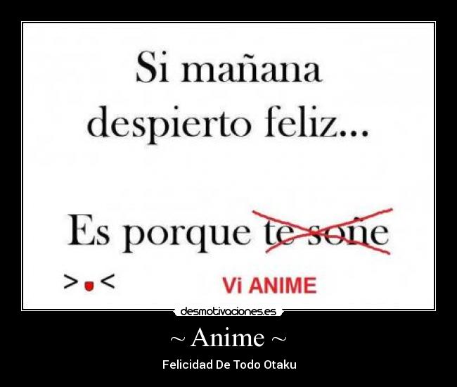 ~ Anime ~ - Felicidad De Todo Otaku