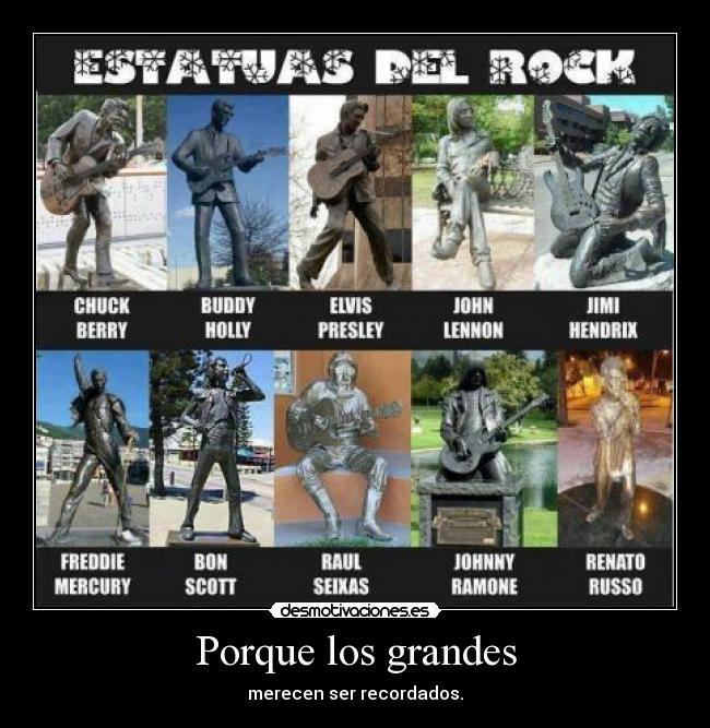 Porque los grandes - merecen ser recordados.