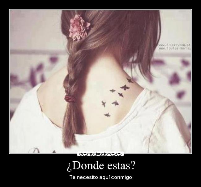 ¿Donde estas? - Te necesito aquí conmigo