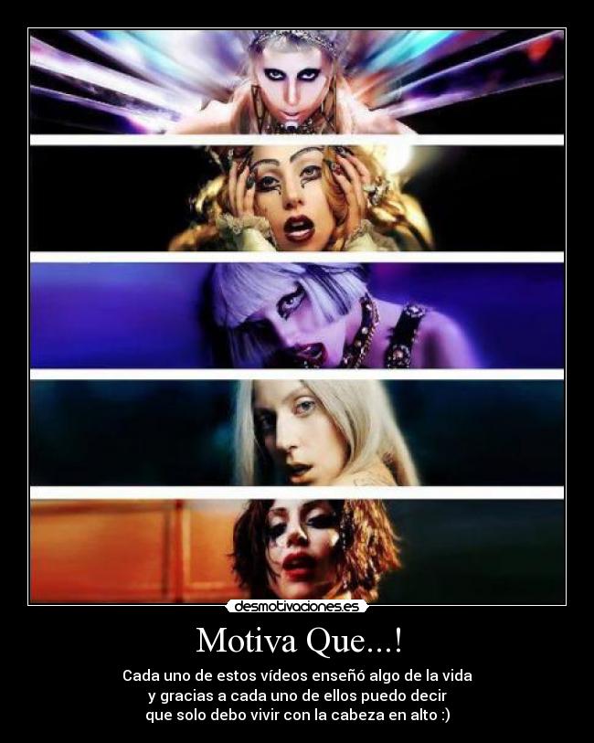 Motiva Que...! - Cada uno de estos vídeos enseñó algo de la vida
y gracias a cada uno de ellos puedo decir
que solo debo vivir con la cabeza en alto :)