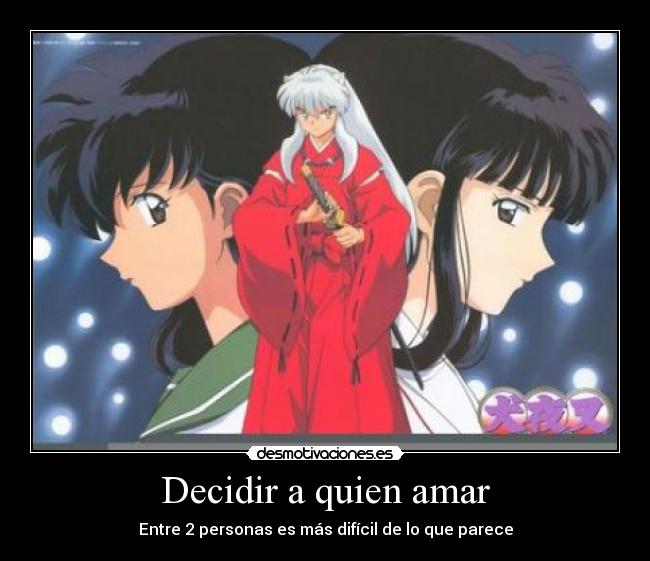 Decidir a quien amar -