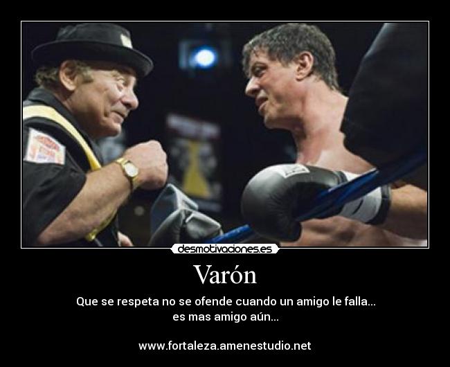Varón - Que se respeta no se ofende cuando un amigo le falla...
es mas amigo aún...
www.fortaleza.amenestudio.net