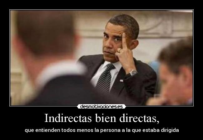 Indirectas bien directas, - 