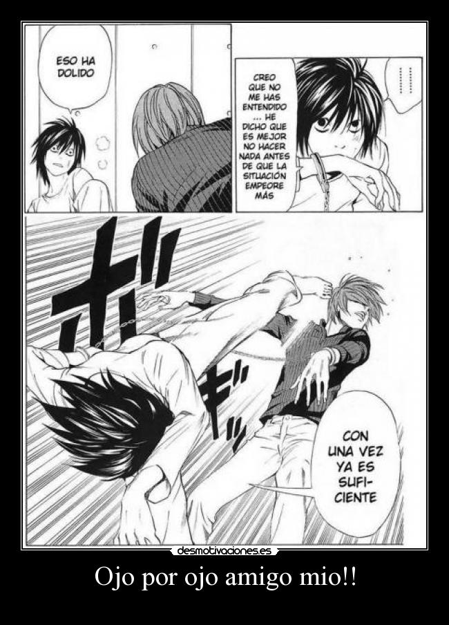 Ojo por ojo amigo mio!! -
