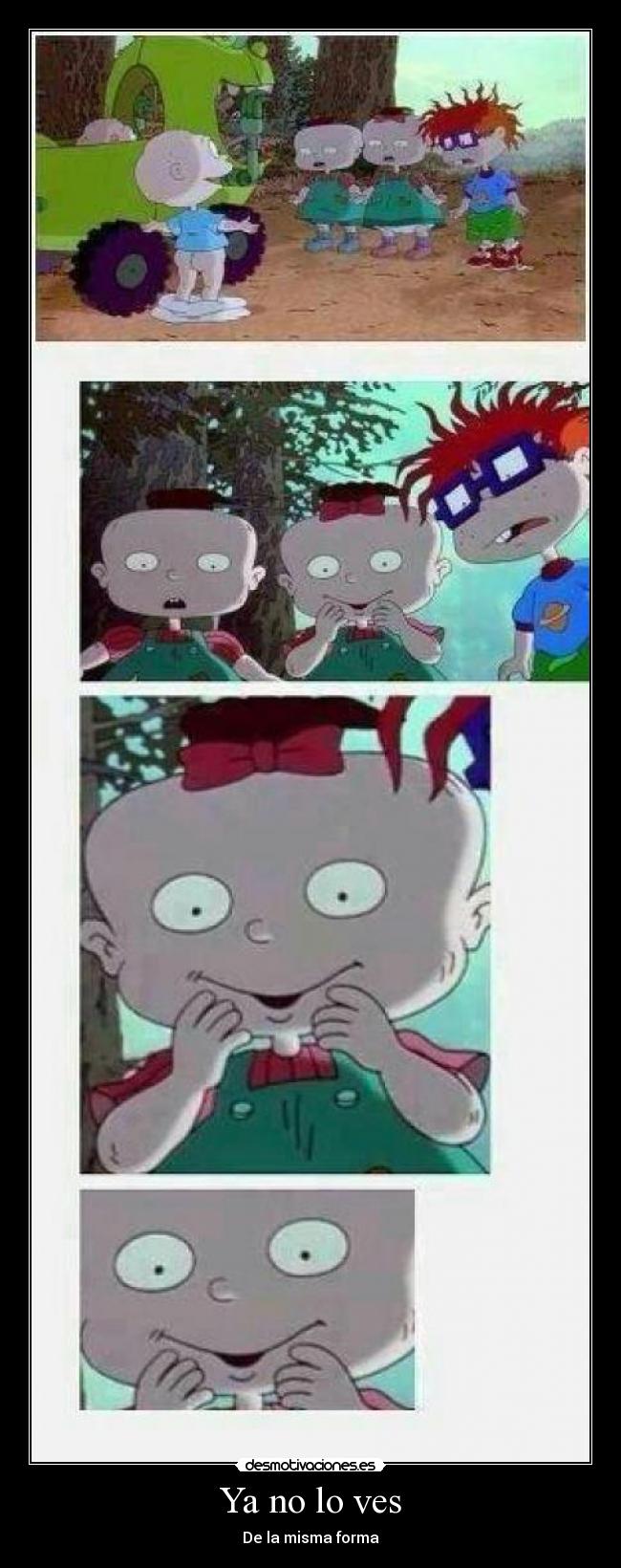 Ya no lo ves - De la misma forma