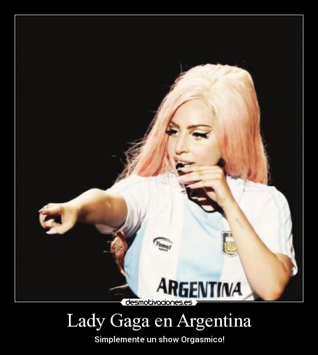 Lady Gaga en Argentina - Simplemente un show Orgasmico!