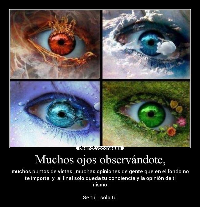 Muchos ojos observándote, - 