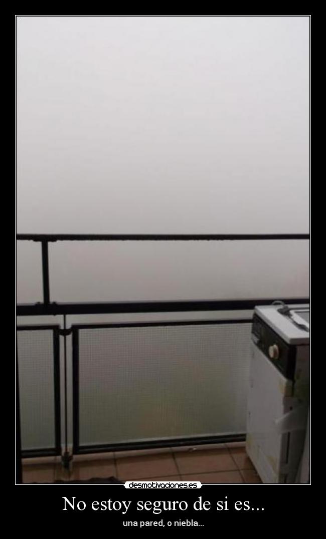 No estoy seguro de si es... - 