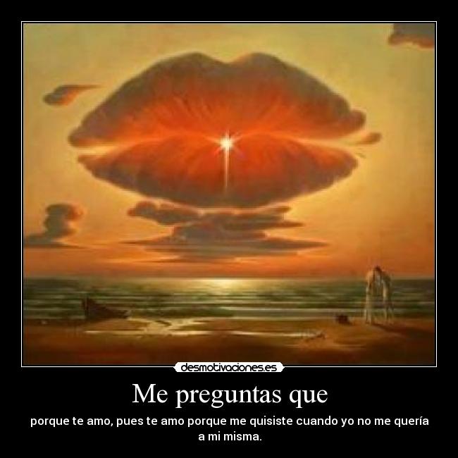 Me preguntas que - 