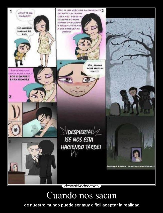 Cuando nos sacan - de nuestro mundo puede ser muy difícil aceptar la realidad