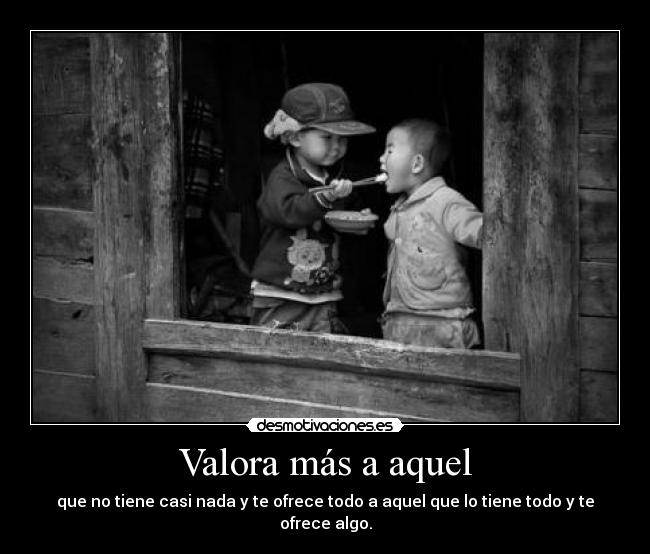 Valora más a aquel -