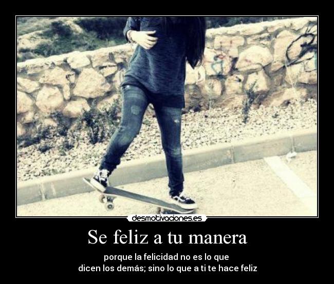 Se feliz a tu manera -