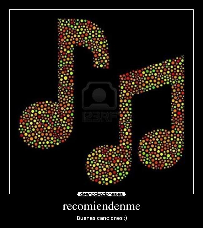 recomiendenme - Buenas canciones :)