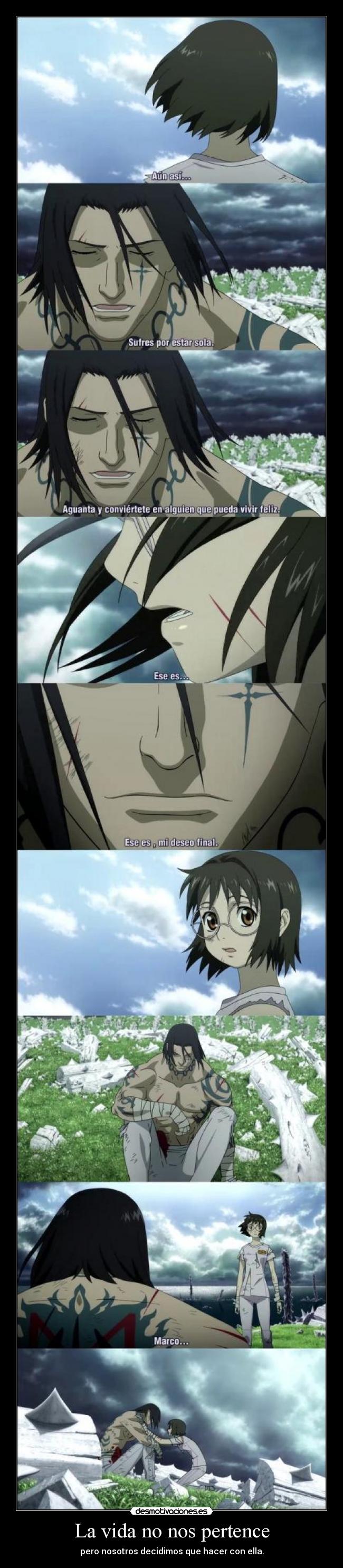 La vida no nos pertence - pero nosotros decidimos que hacer con ella.