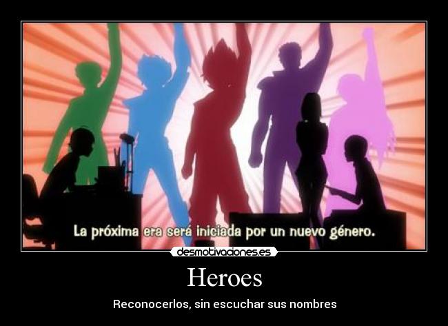 Heroes - Reconocerlos, sin escuchar sus nombres